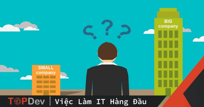 Mới đi làm chọn công ty to hay nhỏ