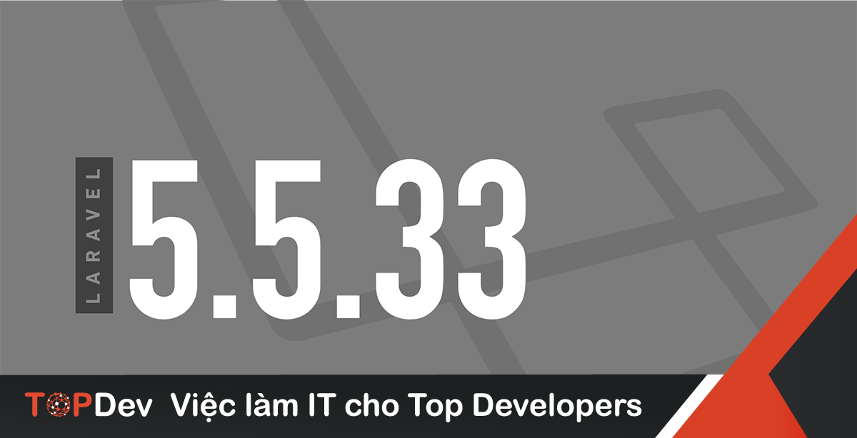 Có Gì Mới Trong Bản Cập Nhật Laravel 5.5.33 Vừa Ra Mắt | Topdev