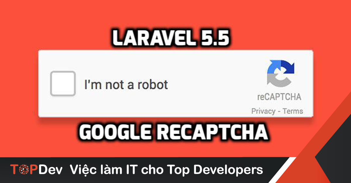 Laravel 5.5 - Tạo Mã Recaptcha Của Google | Topdev