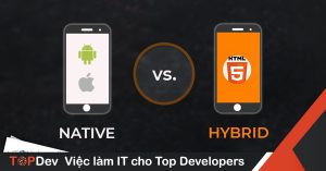 So sánh giữa Native App Development và Hybrid App Development