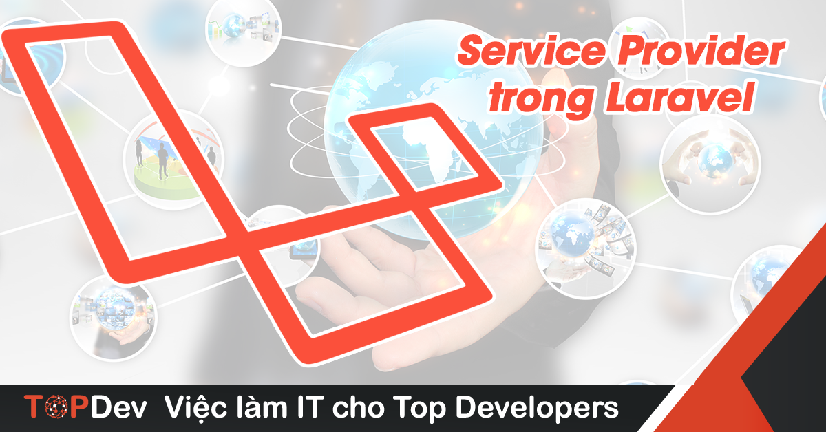 Service Provider là gì? Tìm hiểu về Service Provider trong Laravel