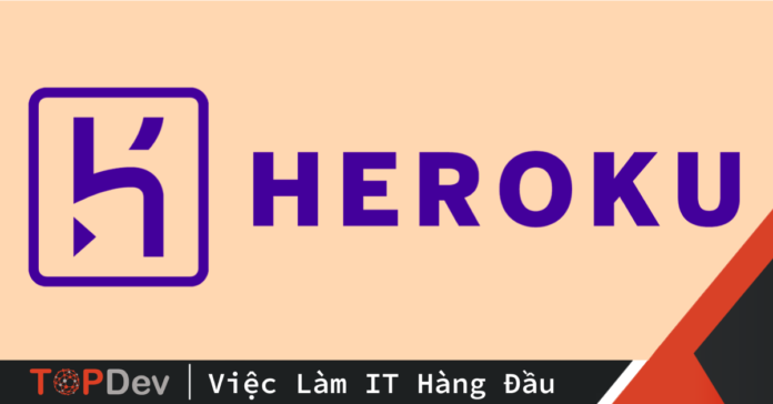 Heroku là gì? Cách đưa ứng dụng lên Heroku