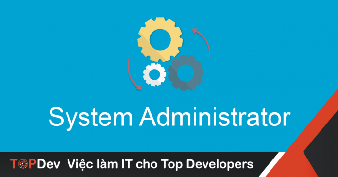 Mô tả công việc System Administrators mức lương hấp dẫn