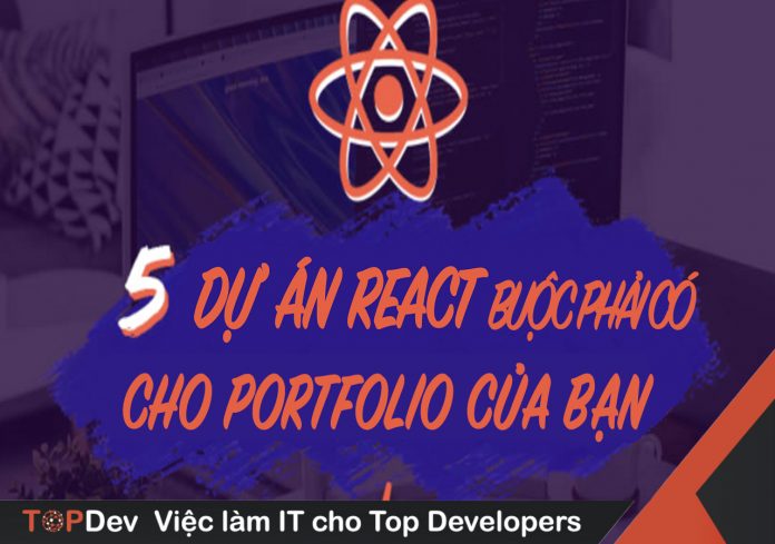 5 dự án react buộc phải có cho portfolio của bạn