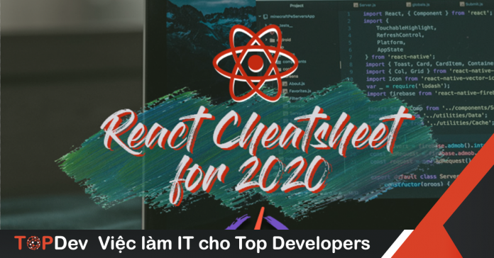Bỏ túi Cheatsheet React cho năm 2020 (kèm ví dụ thực tế)
