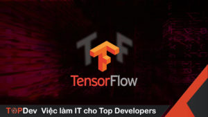 TensorFlow là gì? Tìm hiểu về TensoFlow từ A đến Z