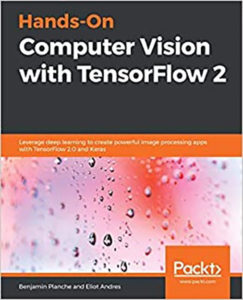 7 Hands On Computer Vision with TensorFlow 2 Leverage deep learning to create powerful image processing apps with TensorFlow 2.0 and Keras 1