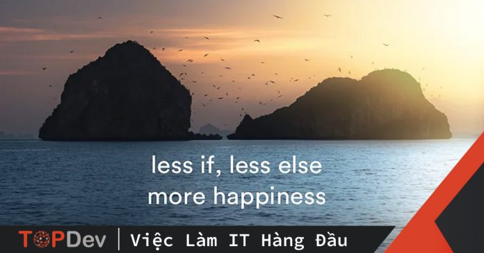 Hỡi mấy anh developer – Bớt sử dụng if else – source đẹp hẳn ra