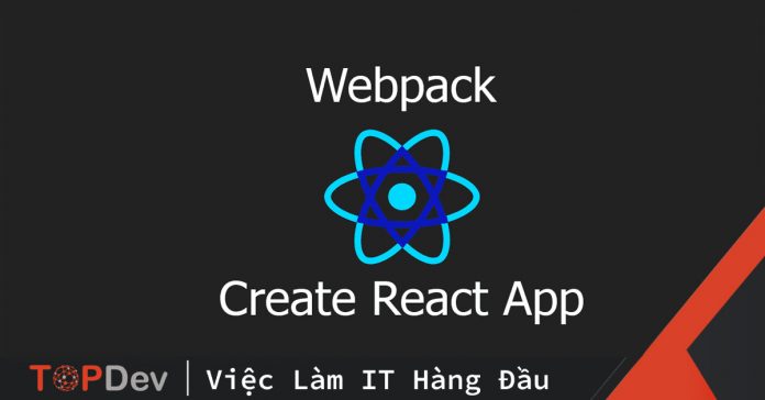 Tìm hiểu về Webpack và Create React App