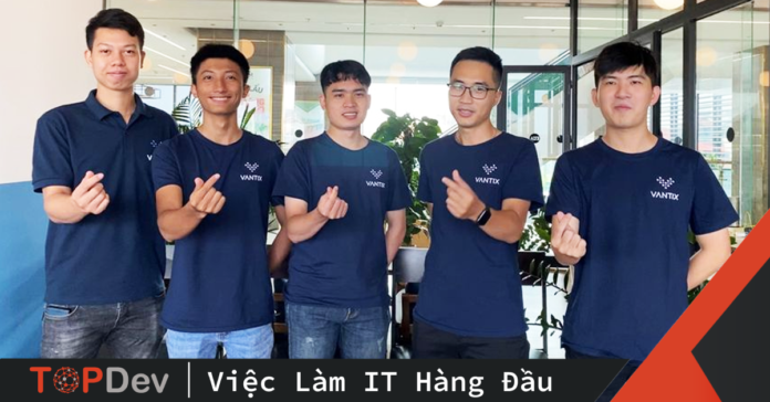 Vantix - Bệ phóng lý tưởng cho các tài năng công nghệ vươn tầm sự nghiệp