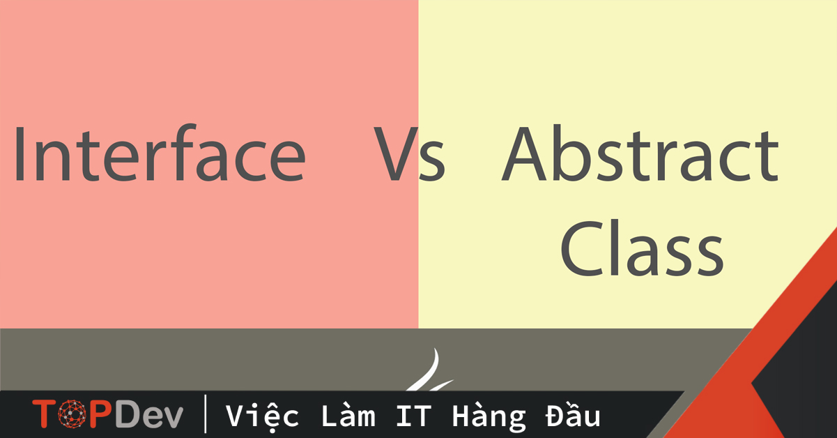 Hướng dẫn phân biệt interface và abstract class là gì?
