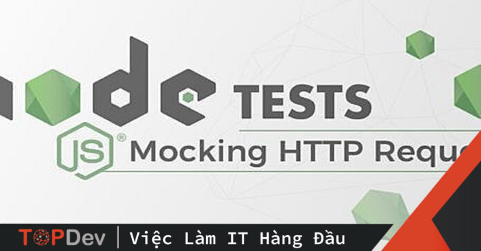 Hướng dẫn sử dụng Nock để mock request APIs cho việc run Integration test