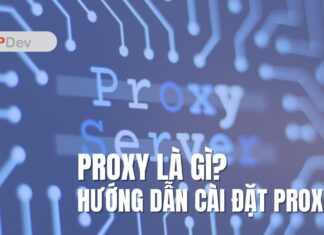 Proxy là gì? Phân loại, tính năng và cách cài đặt