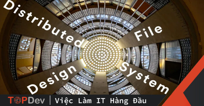 Thiết kế Distributed File System với GFS Phần 1