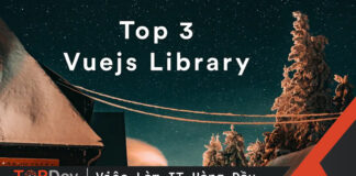 Top 3 Vuejs Library không thể không biết