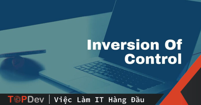 Inversion of Control nguyên lý của các nguyên lý