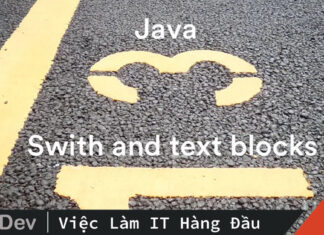 Java 13 Switch và Text Blocks – ơn trời, thay đổi đây rồi