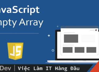 Javascript empty array – đừng gán [] thêm một lần nào nữa