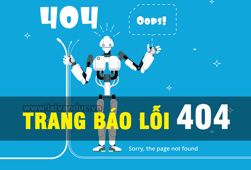 Lỗi 404 ! Giữ chân người dùng bằng trang 404 đẹp mắt