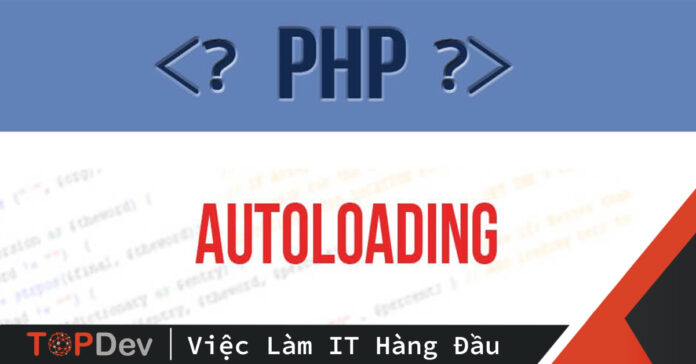 PHP Autoloading là gì? PSR-4 autoloading với Composer