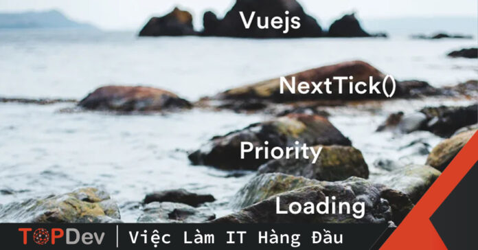 Vuejs NextTick là gì? – sử dụng khi nào?