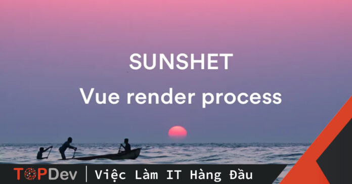 Vuejs Render Process bao gồm những bước nào?