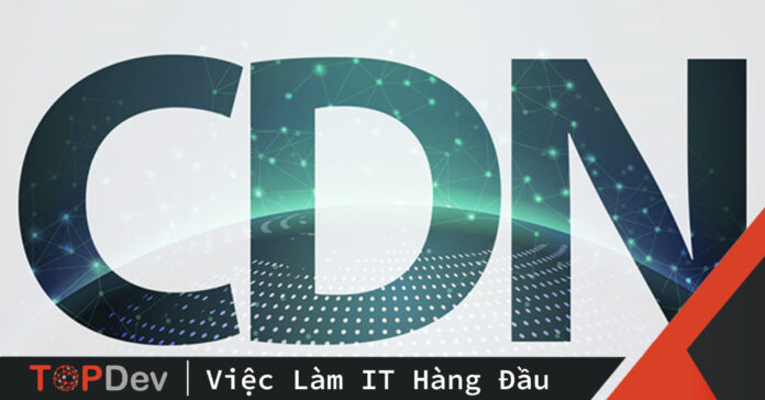 CDN là gì? – CDN hoạt động như thế nào?