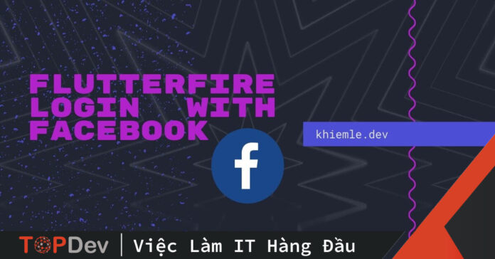 Flutter Firebase login với Facebook