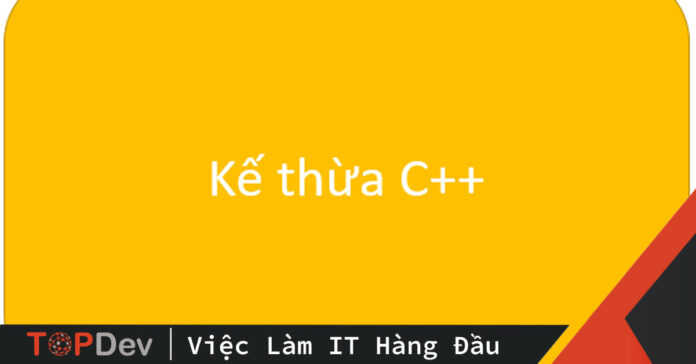 Kế thừa trong C++