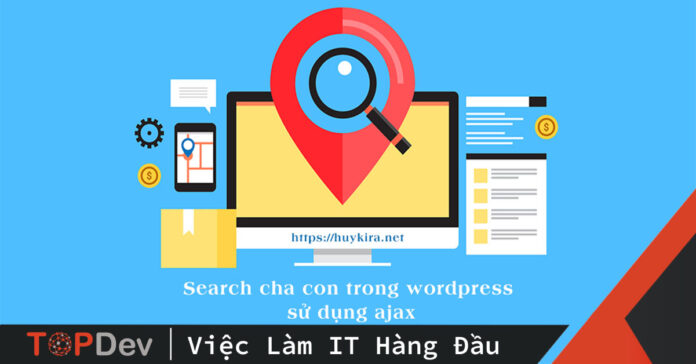 Search cha con trong wordpress sử dụng ajax