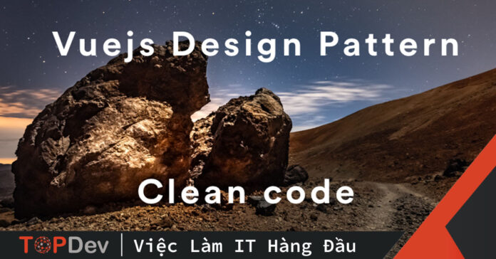 Clean code với Vuejs Anti pattern – Phần 1