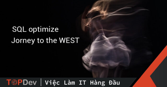 Tối ưu SQL – Jouney to the West – chap I