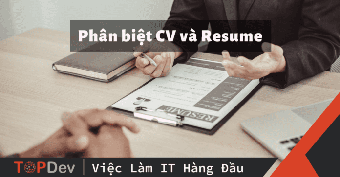 CV và Resume: Điểm khác biệt quan trọng khi xin việc