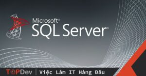 SQL Server là gì? SQL Server giúp bạn làm việc dễ dàng hơn?