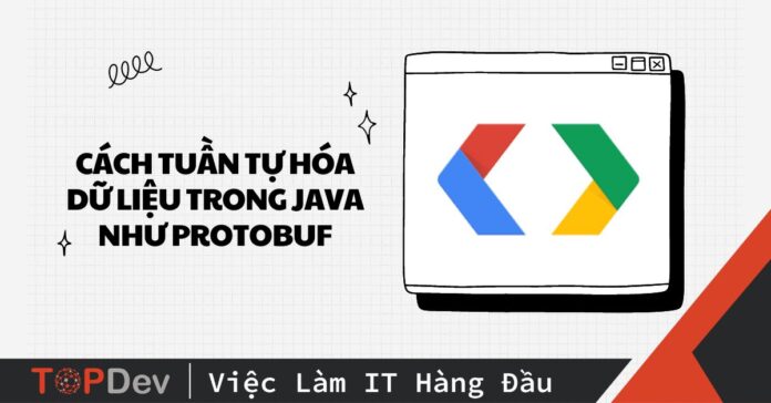 cách tuần tự hóa dữ liệu trong java như protobuf