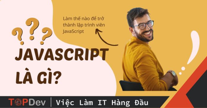 JavaScript là gì? Làm thế nào để trở thành lập trình viên JavaScript