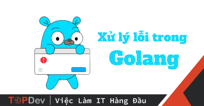 Xử lý lỗi trong Golang nhu thế nào?