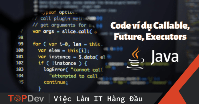 Code ví dụ Callable, Future, Executors trong Java