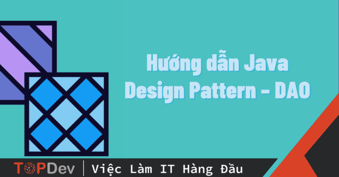 Hướng dẫn Java Design Pattern – DAO