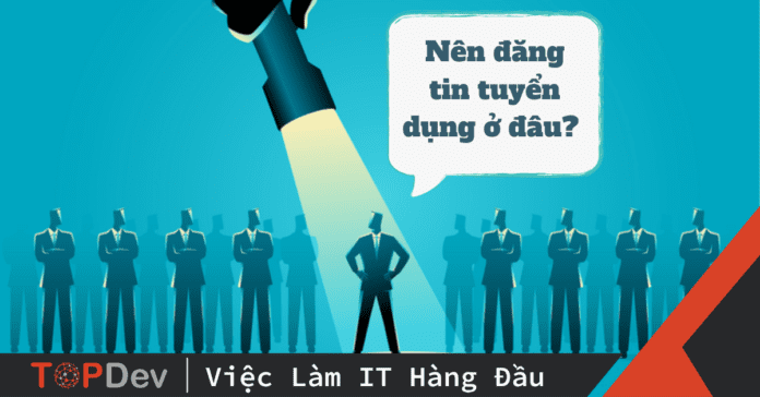 Nên đăng tin tuyển dụng ở đâu