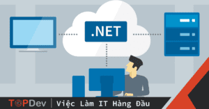 .NET Developer là gì? Những kiến thức cần biết về .NET Developer