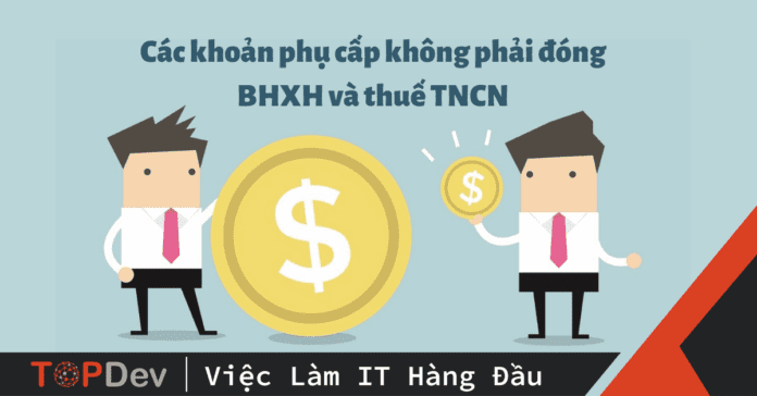 phụ cấp không phải đóng BHXH và thuế TNCN