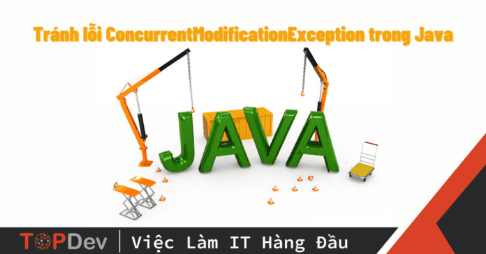 Tránh lỗi ConcurrentModificationException trong Java như thế nào
