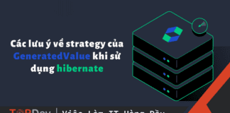 Các lưu ý về strategy của GeneratedValue khi sử dụng hibernate