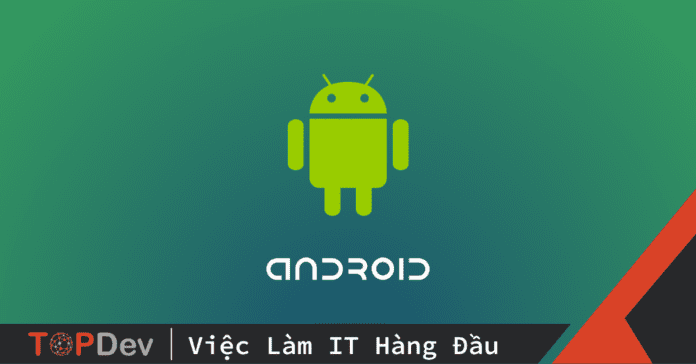 Giới Thiệu Về Android & Môi Trường Phát Triển Phần Mềm