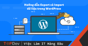Hướng dẫn Export và Import dữ liệu trong WordPress