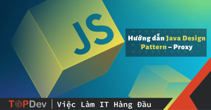 Hướng dẫn Java Design Pattern – Proxy