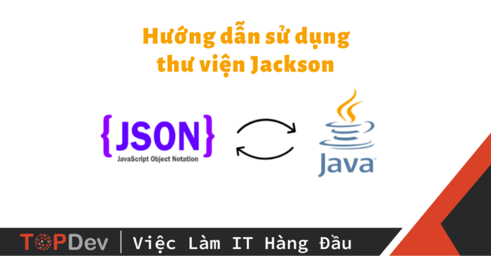 Hướng dẫn sử dụng thư viện Jackson