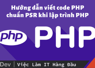Hướng dẫn viết code PHP chuẩn – PSR tiêu chuẩn khi lập trình PHP