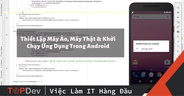 Cách Thiết Lập Máy Ảo Máy Thật & Khởi Chạy Ứng Dụng Trong Android